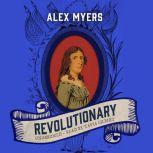 Revolutionary, Alex Myers