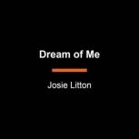 Dream of Me, Josie Litton
