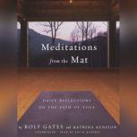 Meditations from the Mat Daily Reflections on the Path of Yoga, Rolf Gates; Katrina Kenison