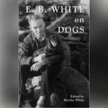 E. B. White on Dogs, E. B. White