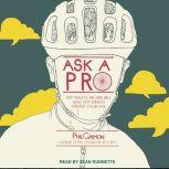 Ask a Pro Deep Thoughts and Unreliable Advice from America's Foremost Cycling Sage, Phil Gaimon