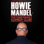 Howie Mandel Presents Howie Mandel a..., Howie Mandel