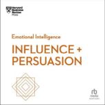 Influence and Persuasion, Harvard Business Review