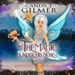 The Magic Under His Nose, Candice Gilmer