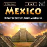 Mexico History of Its Events, Beliefs, and Peoples, Kelly Mass