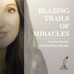 Blazing Trails of Miracles, Annette Muller