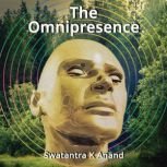 The Omnipresence, S K Anand