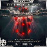 Futuro Perdido, Raul Robles