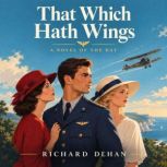 That Which Hath Wings, Richard Dehan