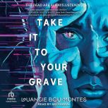 Take It to Your Grave, Louangie BouMontes