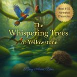 The Whispering Trees of Yellowstone, Kerry Anne Boer