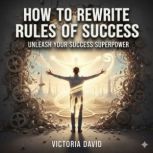 How to Rewrite the Rules of Success, Victoria David