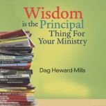 Wisdom is the Principal thing for you..., Dag HewardMills