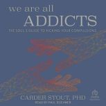 We Are All Addicts, Carder Stout