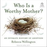 Who Is a Worthy Mother?, Rebecca Wellington
