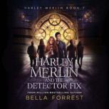Harley Merlin and the Detector Fix, Bella Forrest