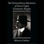 The Extraordinary Adventures of Arsne..., Maurice Leblanc