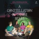 A Constellation of Minor Bears, Jen Ferguson