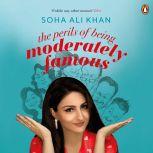 The Perils Of Being Moderately Famous, Soha Ali Khan