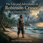 The Life and Adventures of Robinson C..., Daniel Defoe