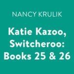 Katie Kazoo, Switcheroo: Books 25 & 26, Nancy Krulik