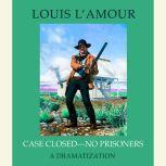 Case Closed - No Prisoners, Louis L'Amour