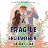 A Fragile Enchantment, Allison Saft