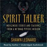 Spirit Talker, Shawn Leonard