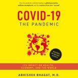 COVID19 THE PANDEMIC, Abhishek Bhagat, M.D.