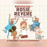 Rosie Revere and the Raucous Riveters..., Andrea Beaty