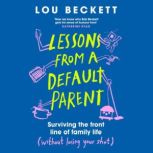 Lessons from a Default Parent, Lou Beckett