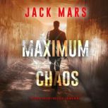 Maximum Chaos A Grant Valor Action T..., Jack Mars