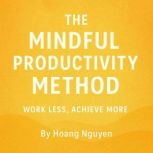 The Mindful Productivity Method Work..., Hoang Nguyen