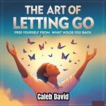 The Art of Letting Go, Caleb David