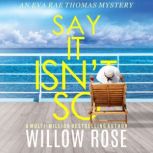 Say It Isnt So, Willow Rose