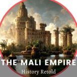 The Mali Empire, History Retold
