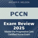 PCCN Exam Review, Archer R. Weldon