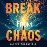 Break Free from Chaos Stay Emotional..., Jasper Thornfield