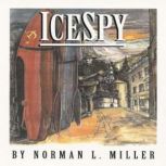 IceSpy, Norman L Miller