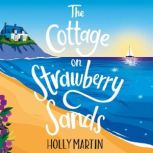 The Cottage on Strawberry Sands, Holly Martin