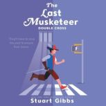 The Last Musketeer #3: Double Cross, Stuart Gibbs