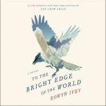 To the Bright Edge of the World, Eowyn Ivey