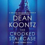 The Crooked Staircase A Jane Hawk Novel, Dean Koontz