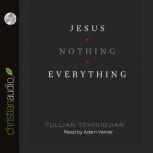 Jesus  Nothing  Everything, Tullian Tchividjian