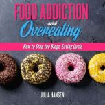 FOOD ADDICTION AND OVEREATING How to..., Julia Hansen