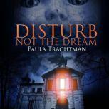 Disturb Not the Dream, Paula Trachtman
