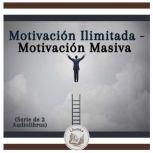 Motivacion Ilimitada  Motivacion Mas..., LIBROTEKA