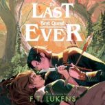 The Last Best Quest Ever, F.T. Lukens