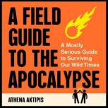 A Field Guide to the Apocalypse, Athena Aktipis