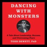 Dancing With Monsters, Todd Dewett PhD